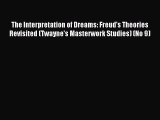 Read The Interpretation of Dreams: Freud's Theories Revisited (Twayne's Masterwork Studies)