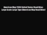 Read American Map 2006 United States Road Atlas: Large Scale-Large Type (American Map Road