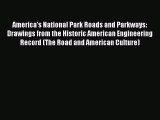 Read America's National Park Roads and Parkways: Drawings from the Historic American Engineering