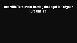 Read Guerrilla Tactics for Getting the Legal Job of your Dreams 2d Ebook Free