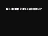 Base Instincts: What Makes Killers Kill?PDF Base Instincts: What Makes Killers Kill?  Read