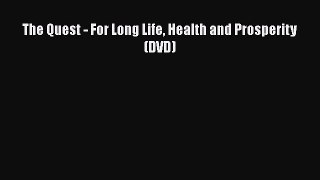 The Quest - For Long Life Health and Prosperity (DVD)PDF The Quest - For Long Life Health and
