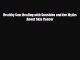 Download ‪Healthy Sun: Healing with Sunshine and the Myths About Skin Cancer‬ Ebook Free