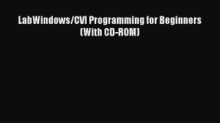 Read LabWindows/CVI Programming for Beginners (With CD-ROM) Ebook Free