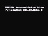 Read ‪*  ARTHRITIS  *  Naturopathic Advice to Help and Prevent. Written by SHEILA BER. (Volume