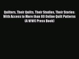 PDF Quilters Their Quilts Their Studios Their Stories: With Access to More than 80 Online Quilt