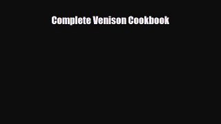 [PDF] Complete Venison Cookbook [PDF] Full Ebook