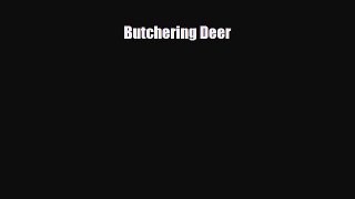 [Download] Butchering Deer [PDF] Online