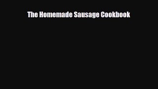 [Download] The Homemade Sausage Cookbook [PDF] Full Ebook