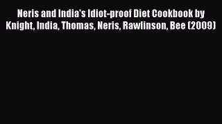 PDF Neris and India's Idiot-proof Diet Cookbook by Knight India Thomas Neris Rawlinson Bee