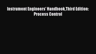 Read Instrument Engineers' HandbookThird Edition: Process Control Ebook Free