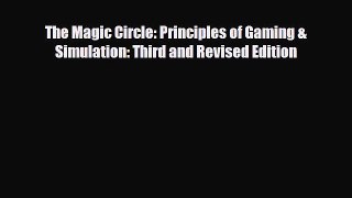 PDF The Magic Circle: Principles of Gaming & Simulation: Third and Revised Edition Free Books