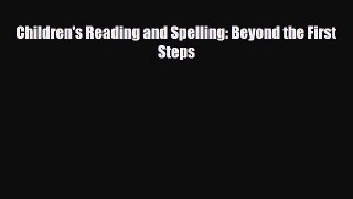 Download Children's Reading and Spelling: Beyond the First Steps Read Online