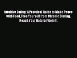 Read Intuitive Eating: A Practical Guide to Make Peace with Food Free Yourself from Chronic