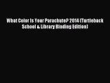 Download What Color Is Your Parachute? 2014 (Turtleback School & Library Binding Edition) Ebook