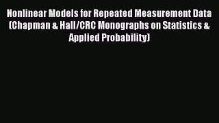 Read Nonlinear Models for Repeated Measurement Data (Chapman & Hall/CRC Monographs on Statistics