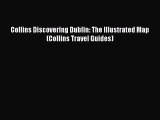 Download Collins Discovering Dublin: The Illustrated Map (Collins Travel Guides) PDF Free