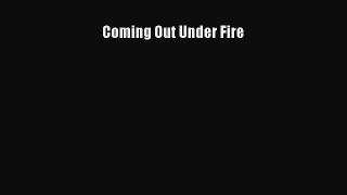 Download Coming Out Under Fire [Download] Full Ebook