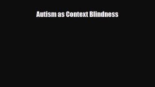 PDF Autism as Context Blindness PDF Book Free