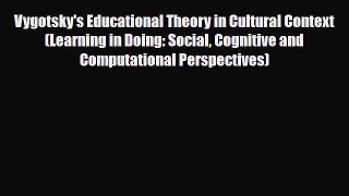 PDF Vygotsky's Educational Theory in Cultural Context (Learning in Doing: Social Cognitive