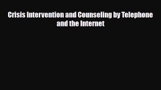 PDF Crisis Intervention and Counseling by Telephone and the Internet Free Books