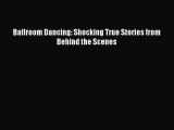 Read Ballroom Dancing: Shocking True Stories from Behind the Scenes PDF