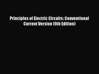 Download Principles of Electric Circuits: Conventional Current Version (9th Edition) PDF Free