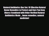 Read ‪Natural Antibiotics Box Set: 10 Effective Natural Home Remedies to Protect and Cure You