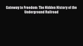 Download Gateway to Freedom: The Hidden History of the Underground Railroad  Read Online