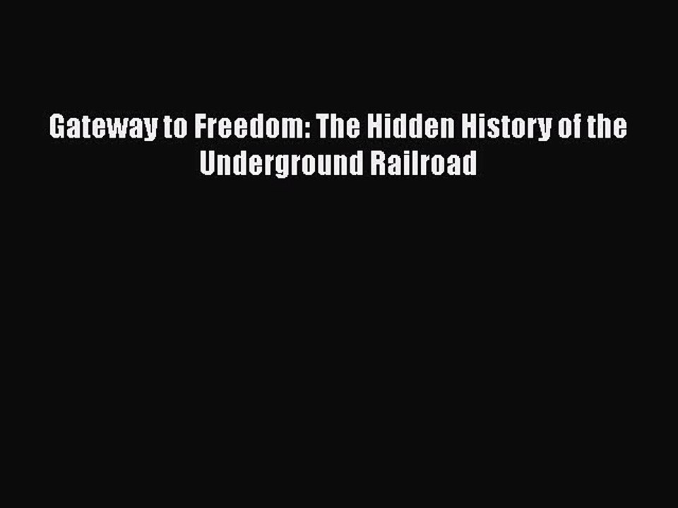 Download Gateway to Freedom: The Hidden History of the Underground Railroad  Read Online
