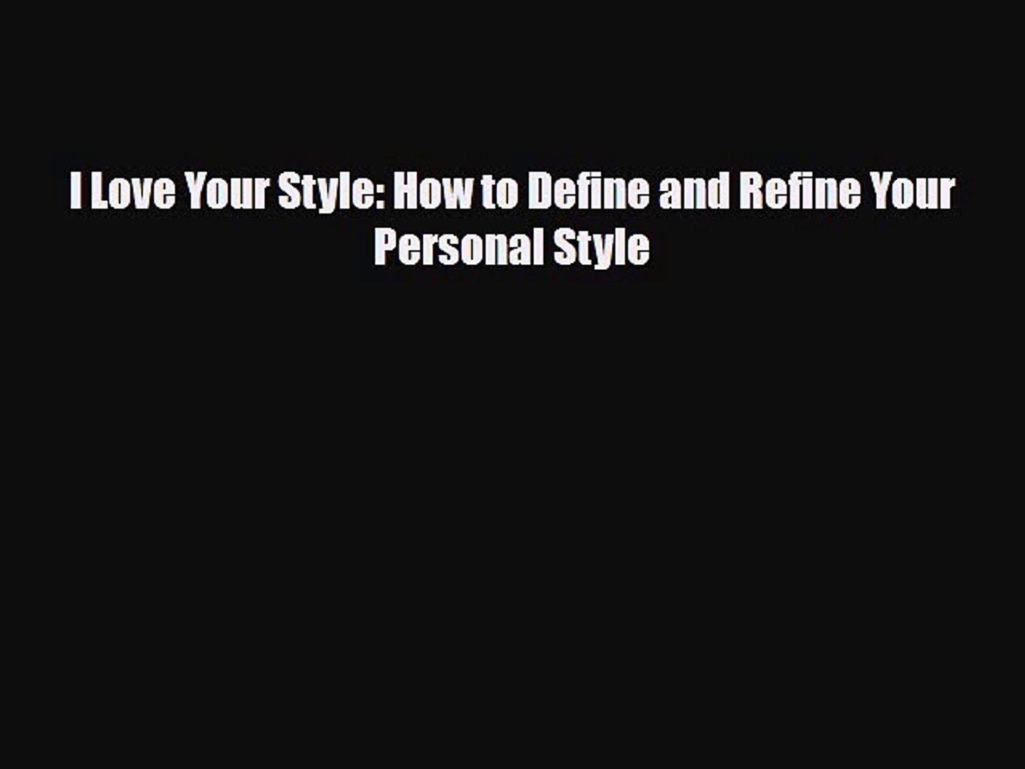 Download ‪I Love Your Style: How to Define and Refine Your Personal Style‬ PDF Free