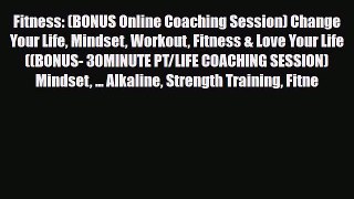 Read ‪Fitness: (BONUS Online Coaching Session) Change Your Life Mindset Workout Fitness & Love