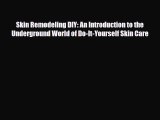 Read ‪Skin Remodeling DIY: An Introduction to the Underground World of Do-It-Yourself Skin