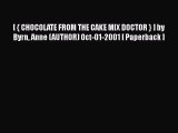 Download [ { CHOCOLATE FROM THE CAKE MIX DOCTOR } ] by Byrn Anne (AUTHOR) Oct-01-2001 [ Paperback