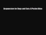 Read Acupuncture for Dogs and Cats: A Pocket Atlas Ebook Free