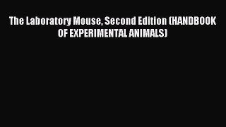 Read The Laboratory Mouse Second Edition (HANDBOOK OF EXPERIMENTAL ANIMALS) Ebook Free