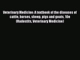 Read Veterinary Medicine: A textbook of the diseases of cattle horses sheep pigs and goats