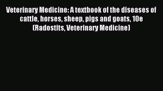 Read Veterinary Medicine: A textbook of the diseases of cattle horses sheep pigs and goats