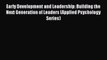 Early Development and Leadership: Building the Next Generation of Leaders (Applied PsychologyPDF