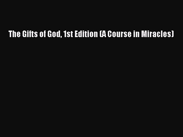 Read The Gifts of God 1st Edition (A Course in Miracles) Ebook Free