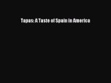 Download Tapas: A Taste of Spain in America Free Books