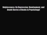 Download Helplessness: On Depression Development and Death (Series of Books in Psychology)