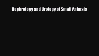 Read Nephrology and Urology of Small Animals Ebook Free
