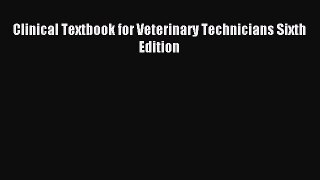 Read Clinical Textbook for Veterinary Technicians Sixth Edition Ebook Free