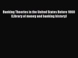 PDF Banking Theories in the United States Before 1860 (Library of money and banking history)