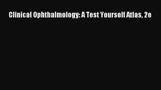 Download Clinical Ophthalmology: A Test Yourself Atlas 2e Ebook Online