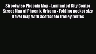 Read Streetwise Phoenix Map - Laminated City Center Street Map of Phoenix Arizona - Folding