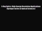 Read X-Ray Optics: High-Energy-Resolution Applications (Springer Series in Optical Sciences)