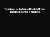 Read Techniques for Nuclear and Particle Physics Experiments: A How-to Approach PDF Online