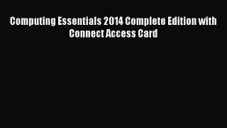 Download Computing Essentials 2014 Complete Edition with Connect Access Card Ebook Free